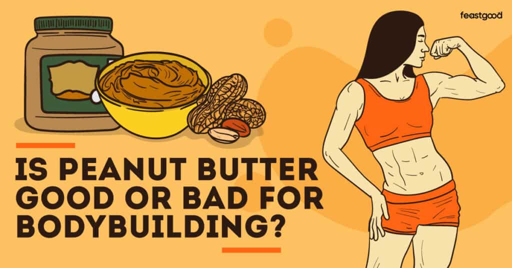 Is Peanut Butter Good or Bad For Bodybuilding? A Coach Answers