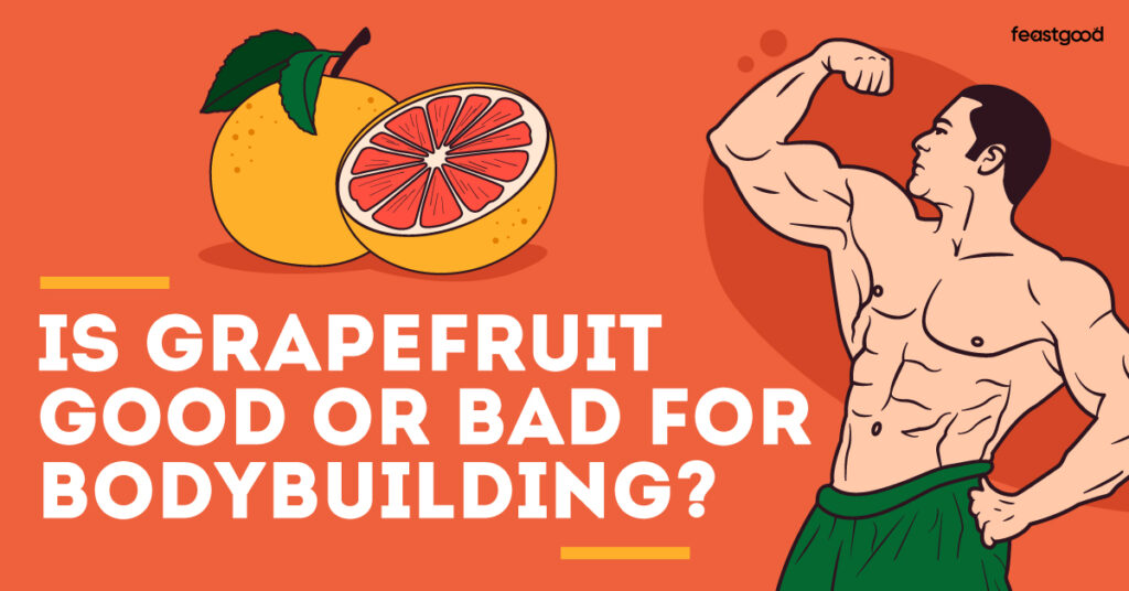 Is Grapefruit Good or Bad For Bodybuilding? (Pros & Cons)