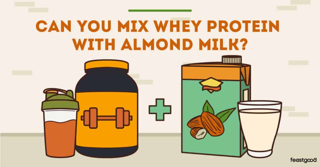 Can You Mix Whey Protein With Almond Milk? (4 Benefits)