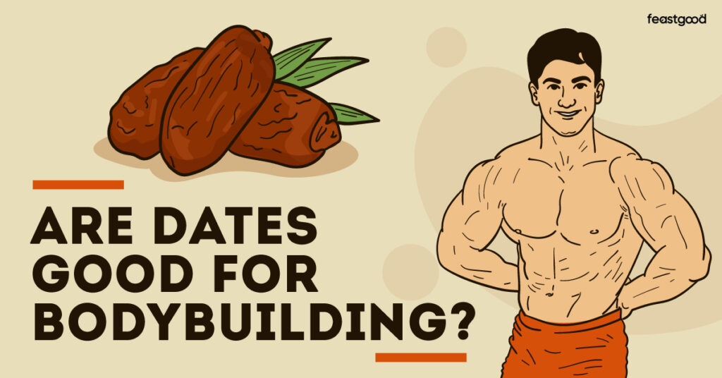Are Dates Good For Bodybuilding? Before & After Workout?