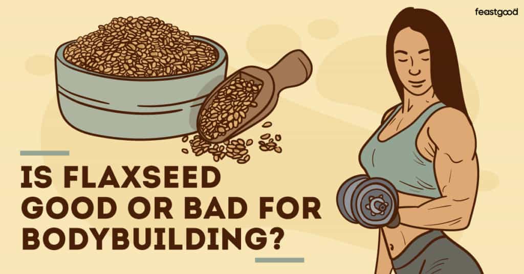 Is Flaxseed Good For Bodybuilding? A Dietitian Answers