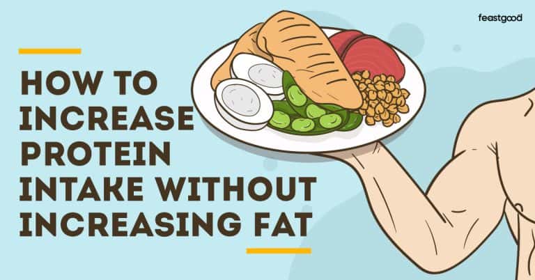 How To Increase Protein Intake Without Increasing Your Fat - FeastGood.com