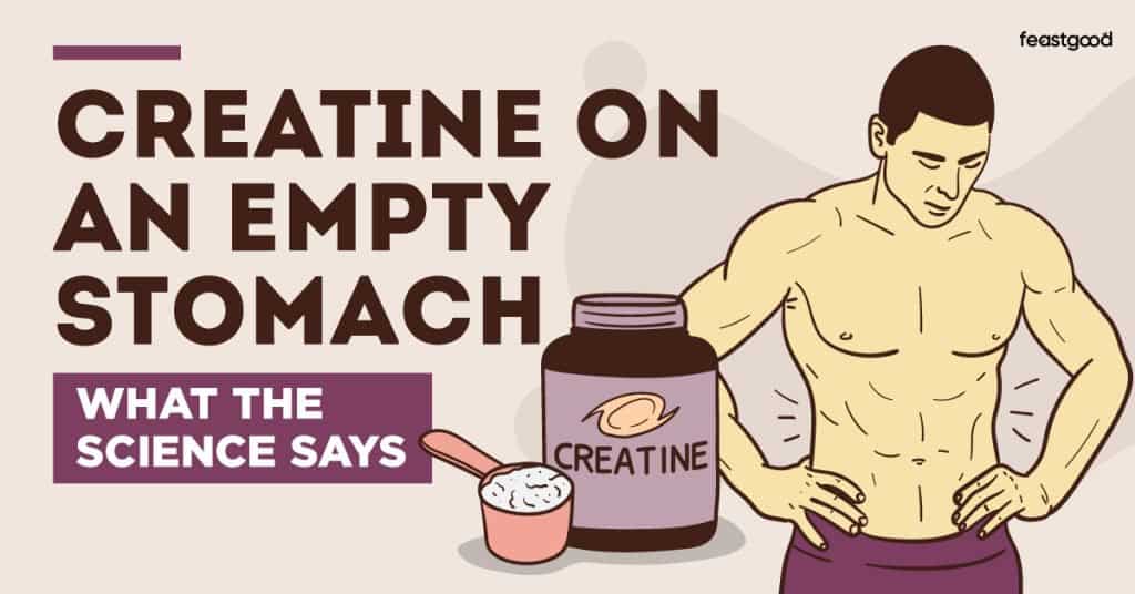 Is It Okay To Take Creatine On An Empty Stomach Creatine On An Empty Stomach (What The Science Says) - FeastGood.com