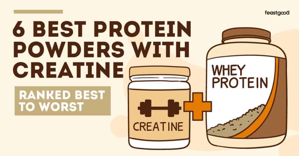 6 Best Protein Powders With Creatine (Ranked Best To Worst)