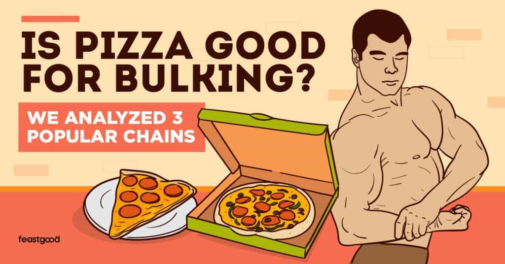 Is Pizza Good For Bulking? We Analyzed 3 Popular Chains
